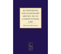 Rethinking Exclusionary Abuses in EU Competition Law: Rethinking Article 82 of the EC Treaty