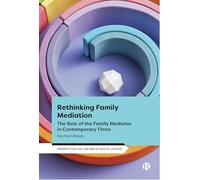Rethinking Family Mediation: The Role of the Family Mediator in Contemporary Times (Perspectives on Law and Access to Justice)