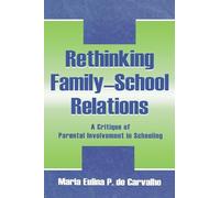 Rethinking Family-school Relations: A Critique of Parental involvement in Schooling (Sociocultural, Political, and Historical Studies in Education)