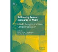 Rethinking Feminist Discourse in Africa : Gender Marginalization or Complementarity?