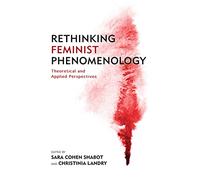 Rethinking Feminist Phenomenology: Theoretical and Applied Perspectives