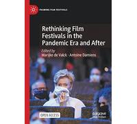 Rethinking Film Festivals in the Pandemic Era and After (Framing Film Festivals)