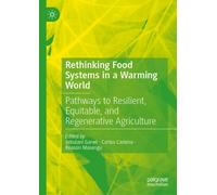 Rethinking Food Systems in a Warming World : Pathways to Resilient, Equitable, and Regenerative Agriculture