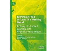 Rethinking Food Systems in a Warming World: Pathways to Resilient, Equitable, and Regenerative Agriculture