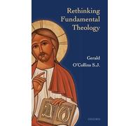 Rethinking Fundamental Theology Toward a New Fundamental Theology 9780199605569