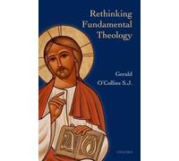 Rethinking Fundamental Theology : Toward a New Fundamental Theology, Hardcove...