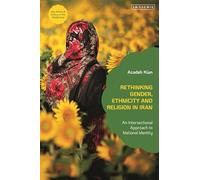 Rethinking Gender, Ethnicity and Religion in Iran: An Intersectional Approach to National Identity (Sex, Family and Culture in the Middle East)