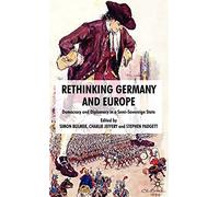 Rethinking Germany and Europe: Democracy and Diplomacy in a Semi-Sovereign State