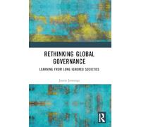 Rethinking Global Governance: Learning from Long Ignored Societies
