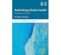 Rethinking Global Health : Frameworks of Power