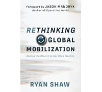 Rethinking Global Mobilization: Calling the Church to Her Core Identity