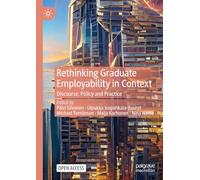 Rethinking Graduate Employability in Context: Discourse, Policy and Practice