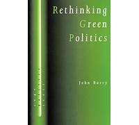 Rethinking Green Politics: Nature, Virtue and Progress (SAGE Politics Texts series)