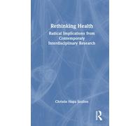 Rethinking Health : Radical Implications from Contemporary Interdisciplinary Research