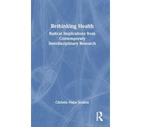 Rethinking Health: Radical Implications from Contemporary Interdisciplinary Research
