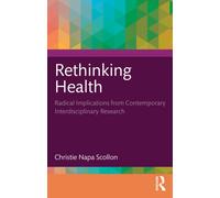 Rethinking Health : Radical Implications from Contemporary Interdisciplinary Research