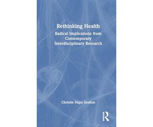 Rethinking Health: Radical Implications from Contemporary Interdisciplinary Research