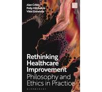 Rethinking Healthcare Improvement: Philosophy and Ethics in Practice