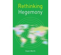 Rethinking Hegemony: 27 (Rethinking World Politics)