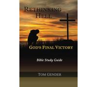 Rethinking Hell: God's Final Victory: Bible Study Guide