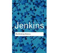 Rethinking History: With a new preface and conversation with the author by Alun