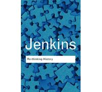 Rethinking History: With a new preface and conversation with the author by Alun