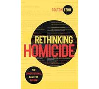 Rethinking Homicide: The Constitutional Case for Reform