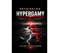 RETHINKING HYPERGAMY: Beyond Fear and False Narratives