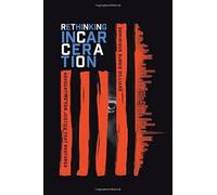 Rethinking Incarceration - Advocating for Justice That Restores