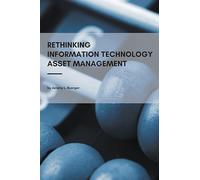 Rethinking Information Technology Asset Management