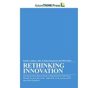 Rethinking Innovation: Driving Dramatic Improvements in Organizational Performance Through Focused Innovation