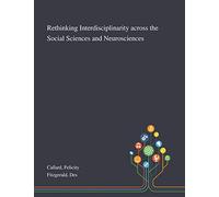 Rethinking Interdisciplinarity Across the Social Sciences and Neurosciences