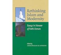 Rethinking Islam and Modernity: Essays in Honour of Fathi Osman