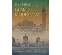 Rethinking Islamic Modernism : Religious Identity and Community in Colonial North India