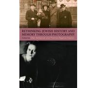 Rethinking Jewish History and Memory Through Photography