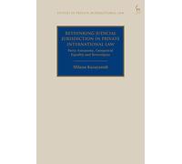 Rethinking Judicial Jurisdiction in Private International Law: Party Autonomy, Categorical Equality and Sovereignty (Studies in Private International Law)