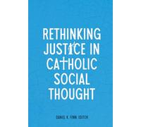 Rethinking Justice in Catholic Social Thought (Moral Traditions series)