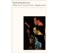 Rethinking Kerouac : Afterlives, Continuities, Reappraisals