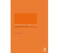 Rethinking Landscape: A Critical Reader