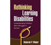 Rethinking Learning Disabilities: Understanding Children Who Struggle in School