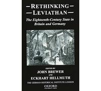 Rethinking Leviathan: The Eighteenth-Century State in Britain and Germany (Studies of the German Historical Institute London)