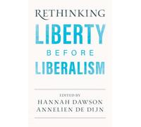 Rethinking Liberty before Liberalism