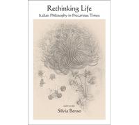 Rethinking Life : Italian Philosophy in Precarious Times