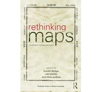 Rethinking Maps: New Frontiers in Cartographic Theory (Routledge Studies in Human Geography)