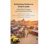 Rethinking Markets in Modern India: Embedded Exchange and Contested Jurisdiction