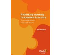 Rethinking Matching in Adoptions from Care: A Conceptual and Research Review