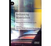 Rethinking Materialism: Making the World Material Again