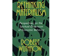 Rethinking Materialism: Perspectives on the Spiritual Dimension of Economic Behavior