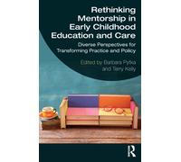 Rethinking Mentorship in Early Childhood Education and Care : Diverse Perspectives for Transforming Practice and Policy