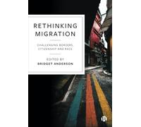 Rethinking Migration: Challenging Borders, Citizenship and Race